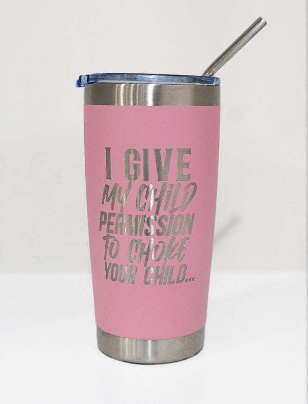 Tumbler - I Give Permission